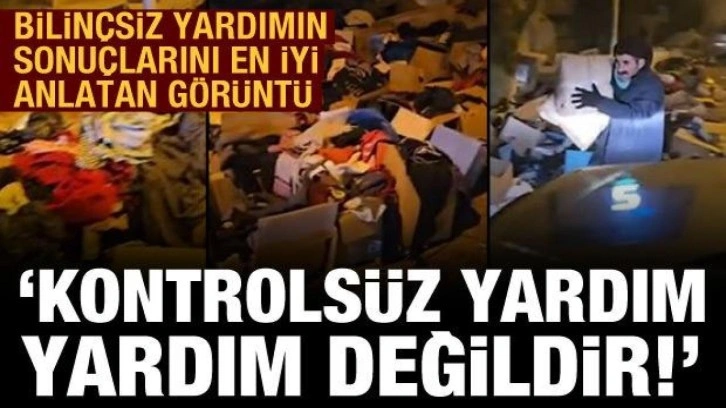 Koordine edilmeyen yardımların acı sonu: Mağdurlara ulaşamadan çöp oldu!