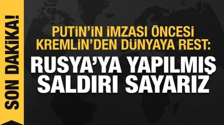 Kremlin: Bu 4 bölgeye yapılacak saldırıyı Rusya'ya yapılmış sayacağız