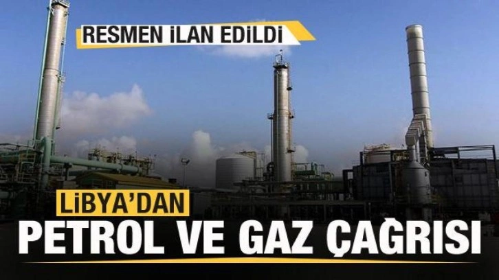 Libya'dan petrol ve gaz çağrısı! Resmen ilan edildi