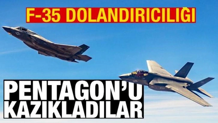 Lockheed Martin'den F-35 dolandırıcılığı! Pentagon'u kazıkladılar