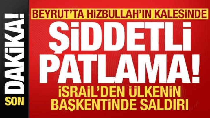 Lübnan'da Hizbullah'ın kalesinde şiddetli patlama! İsrail ülkenin başkentinde saldırdı