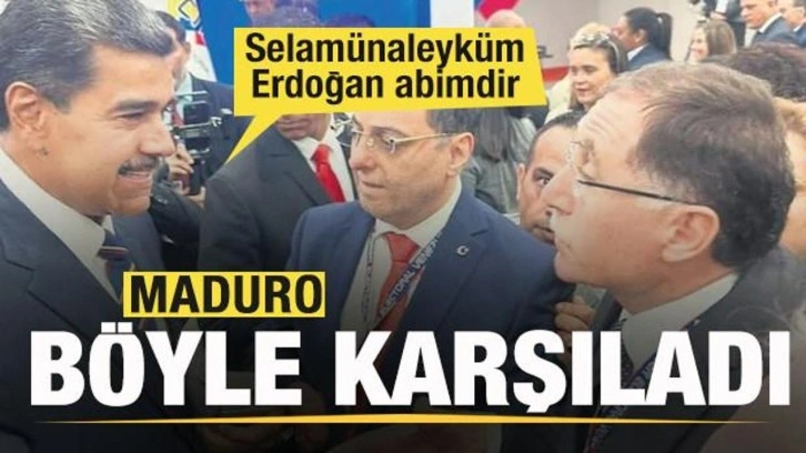 Maduro böyle karşıladı: Selamünaleyküm Erdoğan abimdir