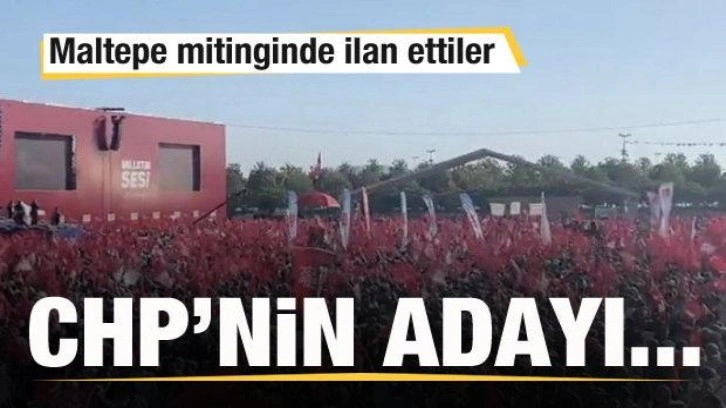 Maltepe mitinginde ilan ettiler! CHP'nin adayı...