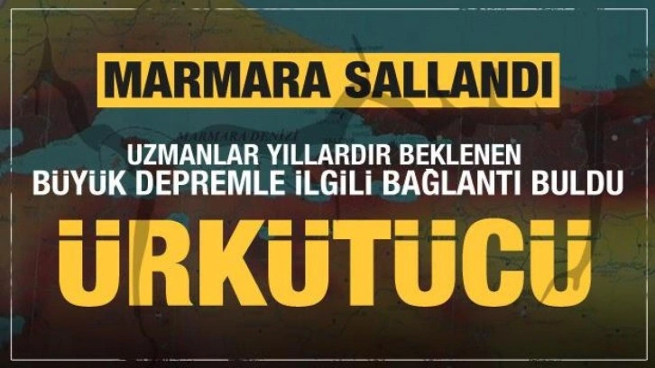 Marmara sallandı! Beklenen büyük depremle ilgili korkunç bağlantı