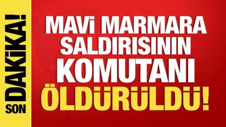 Mavi Marmara saldırısının komutanı öldürüldü!