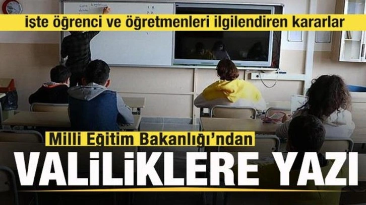 MEB'den valiliklere yazı gönderildi! İşte öğrenci ve öğretmenleri ilgilendiren kararlar