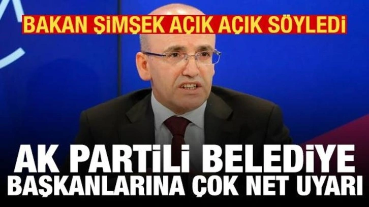Mehmet Şimşek'ten AK Partili belediye başkanlarına çok net uyarı