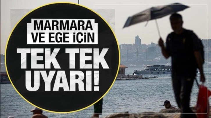 Meteoroloji Marmara ve Ege'yi işaret etti! Tek tek uyardı