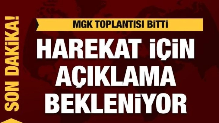 MGK Toplantısı bitti! Suriye Harekatı masada! Açıklama bekleniyor