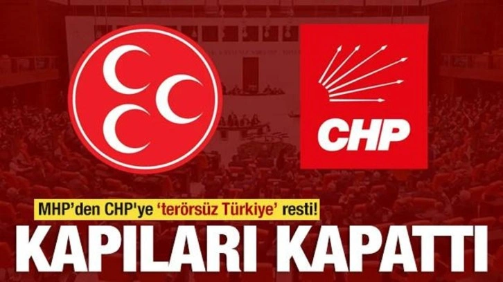 MHP'den CHP'ye 'Terörsüz Türkiye' resti! Kapıları kapattı