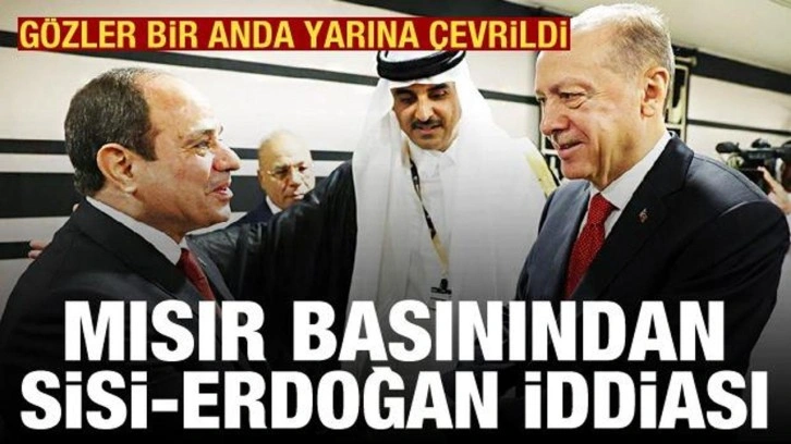 Mısır basınından Sisi-Erdoğan iddiası: Gözler bir anda yarına çevrildi