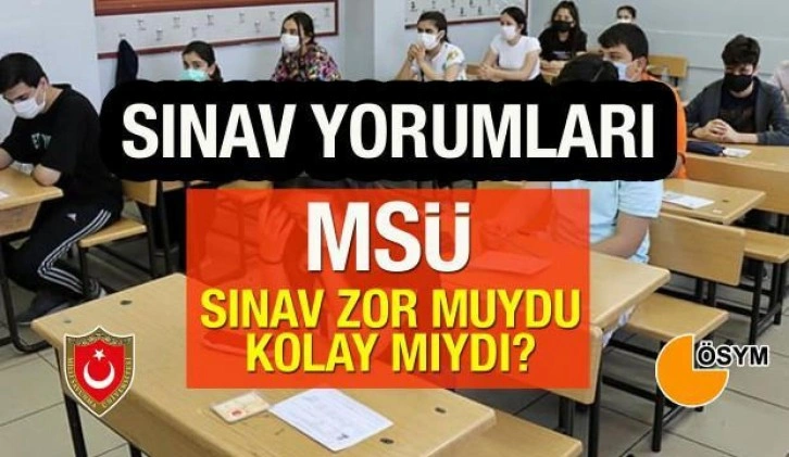 MSÜ sınav yorumları 2022! Güncel yorumlar: Sınav kolay mıydı zor muydu?