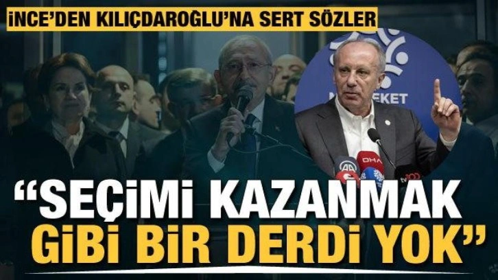 Muharrem İnce'den Kılıçdaroğlu'na sert sözler! Seçimi kazanmak gibi bir derdi yok