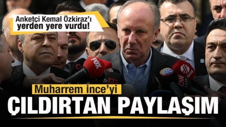 Muharrem İnce'yi çılgına çeviren paylaşım! Anketçi Kemal Özkiraz'a ağır sözler