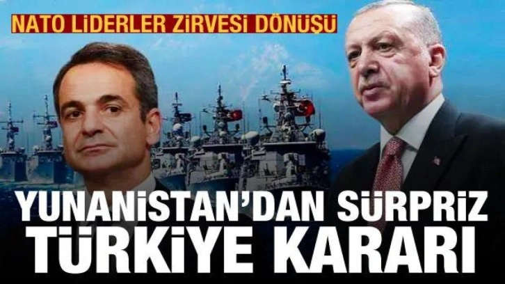 NATO Liderler Zirvesi dönüşü Yunanistan'dan sürpriz Türkiye kararı