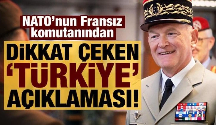 NATO'nun Fransız komutanından dikkat çeken 'Türkiye' açıklaması!