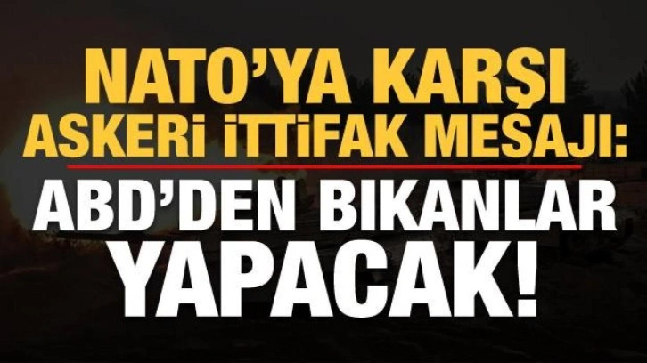 NATO'ya karşı 'askeri ittifak' mesajı: ABD'den bıkanlar...