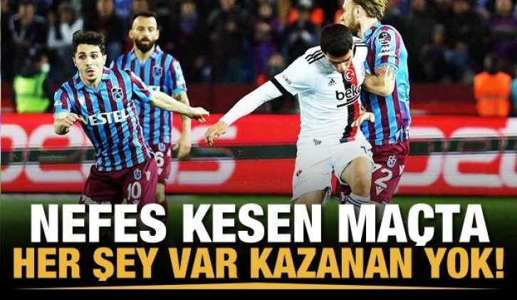 Nefes kesen maçta kazanan yok!