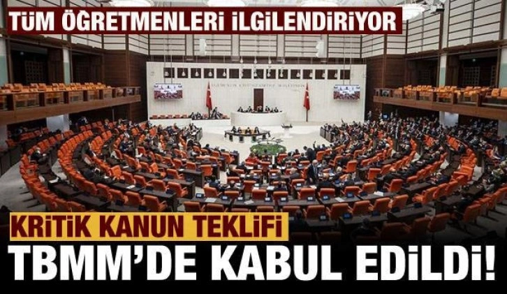 Öğretmenlik Meslek Kanunu Teklifi, TBMM Genel Kurulu'nda kabul edilerek yasalaştı