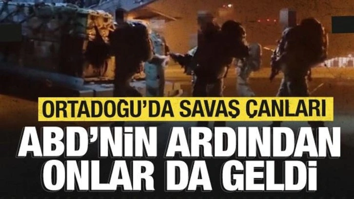 Ortadoğu'da savaş çanları çalıyor! ABD'nin ardından onlar da geldi