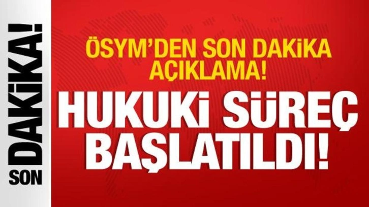 ÖSYM'den açıklama: Dezenformasyon amaçlı paylaşımlarla ilgili hukuki süreç başlatıldı