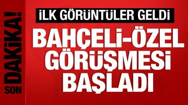 Özgür Özel, Bahçeli ile görüşüyor