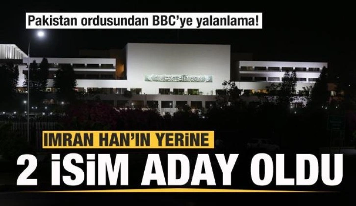 Pakistan'dan son dakika! Imran Han'ın yerine 2 aday! Ordudan BBC'ye yalanlama