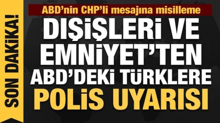 Peş peşe açıklamalar: Dışişleri ve Emniyet'ten ABD'ye misilleme... Türklere uyarı!