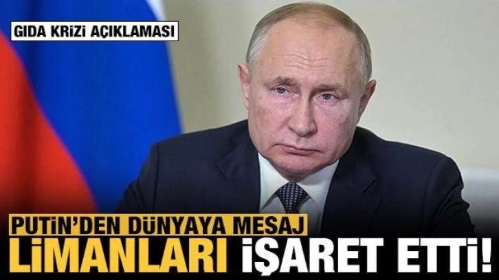 Putin'den dünyaya mesaj: O limanları işaret etti!