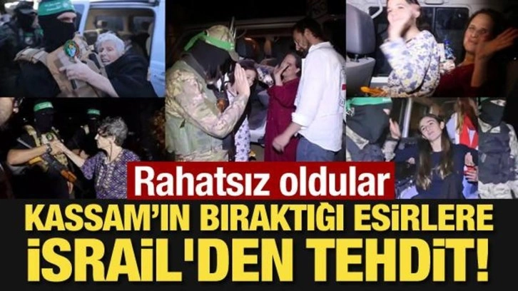 Rahatsız oldular! Kassam’ın bıraktığı esirlere İsrail'den tehdit!