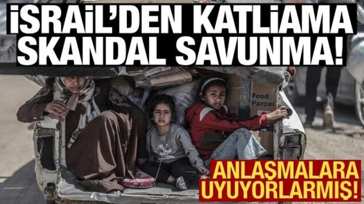 Refah'ı işgal eden İsrail'den skandal savunma: Barış anlaşmasını ihlal etmiyorlarmış!