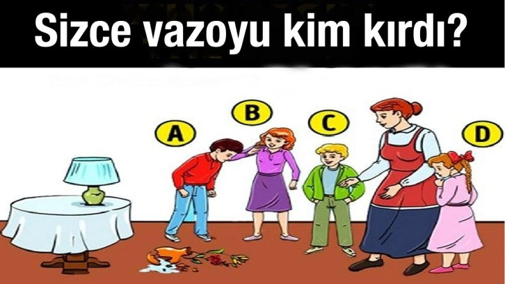 Resimli kişilik testi: Sizce vazoyu kim kırdı? Seçiminiz ile özellikleriniz ortaya çıkacak!