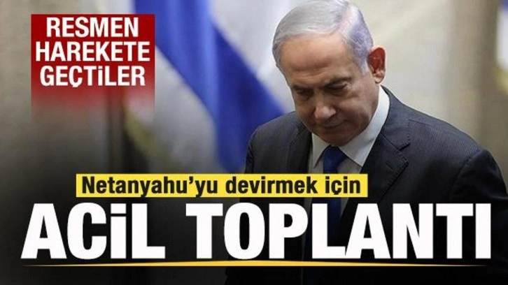 Resmen harekete geçtiler! Netanyahu hükümetini devirmek için acil toplantı