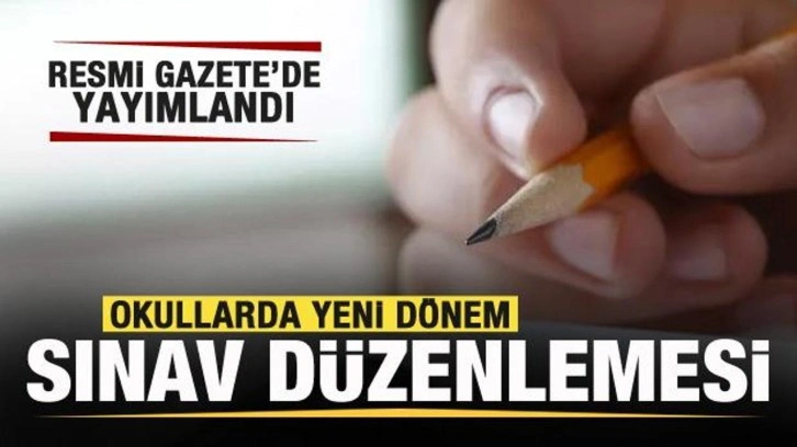 Resmi Gazete'de yayımlandı! Okullarda yeni dönem! Sınav düzenlemesi