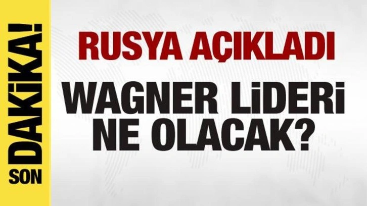 Rusya açıkladı: Wagner lideri Prigojin ne olacak?