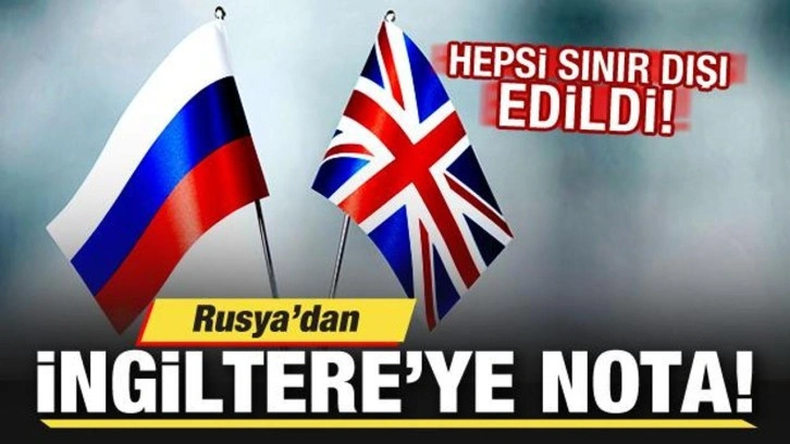 Rusya'dan, İngiltere'ye nota! Hepsi sınır dışı edildi