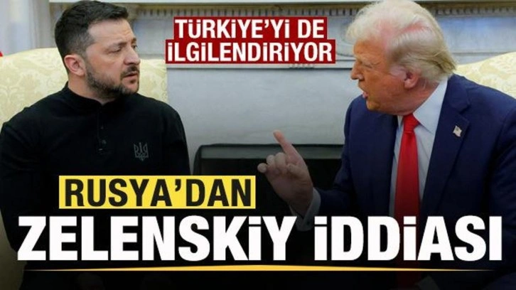 Rusya'dan Zelenskiy iddiası! Türkiye'yi de ilgilendiriyor! Trump'la görüşürken...