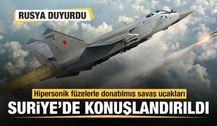 Rusya duyurdu! Suriye’de hipersonik füzelerle donatılmış savaş uçakları konuşlandırıldı