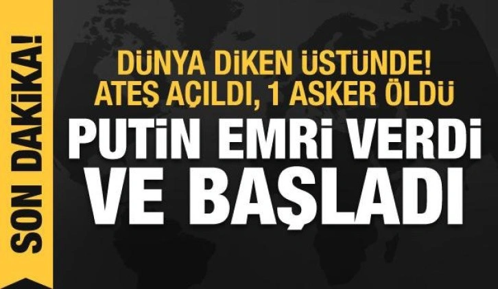 Rusya-Ukrayna krizinde sıcak saatler: Putin'in emriyle başladı