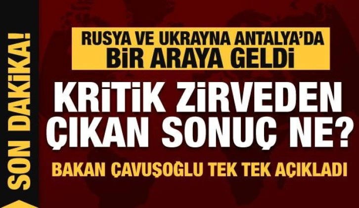 Rusya ve Ukrayna görüşmesinden çıkan sonuç ne? Bakan Çavuşoğlu tek tek açıkladı