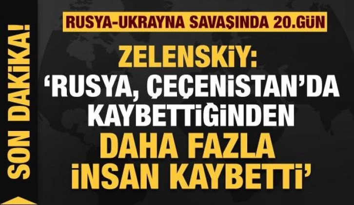 Rusya'nın Ukrayna işgali 20. gününde!