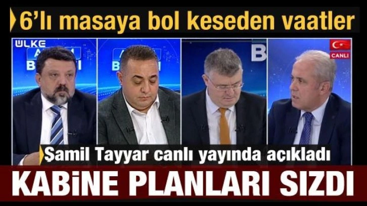 Şamil Tayyar CHP'nin 6'lı masaya sunmayı planladığı vaatleri açıkladı