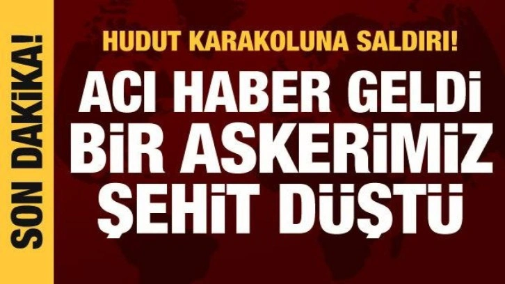 Şanlıurfa’da hudut karakoluna saldırı: 1 şehit 1, yaralı