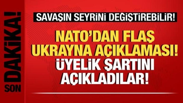 Savaşın seyrini değişebilir! NATO'dan flaş Ukrayna açıklaması! Üyelik şartı açıklandı