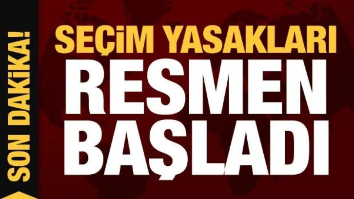 Seçim yasakları resmen başladı! Bunlara dikkat...