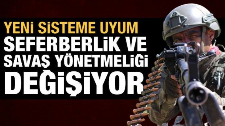 Seferberlik ve savaş yönetmeliği yenileniyor