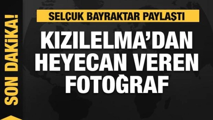 Selçuk Bayraktar paylaştı! Kızılelma'dan heyecan veren fotoğraf