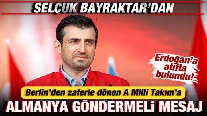 Selçuk Bayraktar'dan,  A Milli Takım'a Almanya göndermeli tebrik!