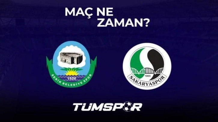 Serikspor Sakaryaspor maçı ne zaman?