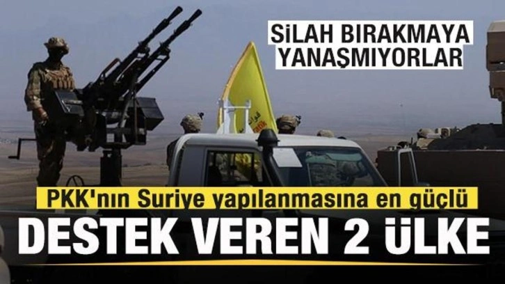 Silah bırakmaya yanaşmayan PKK'nın Suriye yapılanmasına en güçlü destek veren 2 ülke